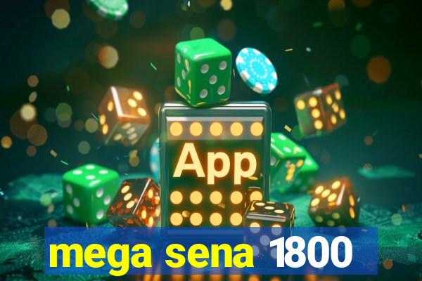 mega sena 1800